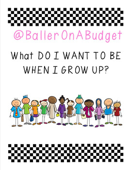 Preview of WHAT DO I WANT TO BE WHEN I GROW UP WORKSHEET!