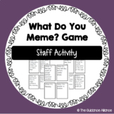 WHAT DO YOU MEME? STAFF ACTIVITY! Team-Building for the St