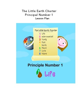 Preview of WHAT IS LIFE? LESSON PLAN FOR: LITTLE EARTH CHARTER: PRINCIPLE NO. 1