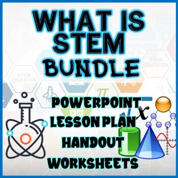 Preview of WHAT IS STEM BUNDLE - PowerPoint, Lesson Plan, Worksheet, Handouts