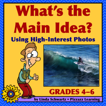 Preview of WHAT'S THE MAIN IDEA? Using High-Interest Photos