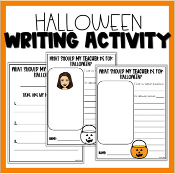 Preview of WHAT SHOULD MY TEACHER BE FOR HALLOWEEN | WRITING ACTIVITY