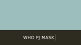 WHO PJ MASK AUTISM