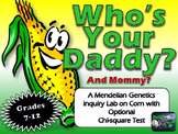 WHO'S YOUR DADDY? Corn Genetics Unit WITH Guided Inquiry Lab