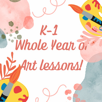 Preview of WHOLE YEAR OF ART LESSONS! K-1st grade!