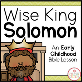WISE KING SOLOMON BIBLE LESSON