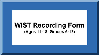 Preview of WIST Recording Form (Ages 11-18, Grades 6-12)
