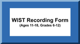 WIST Recording Form (Ages 11-18, Grades 6-12)