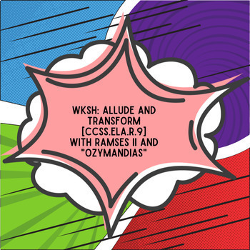 Preview of WKSH: RL.9-10.R.9 Allude/Transform with "Ozymandias"  (EDITABLE)