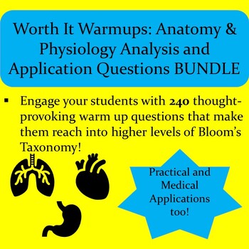 Preview of WORTH IT WARM UPS: Anatomy & Physiology Analysis and Application Question BUNDLE