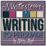 WRITING LESSON: Writing To Persuade