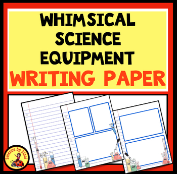Preview of WRITING PAPER-Whimsical Science Lab Equipment, Stations, Reports, Decor