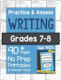 WRITING SKILLS Practice & Assess: Grades 7-8 No Prep Printables