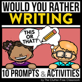 WRITING WOULD YOU RATHER QUESTIONS writing prompts THIS OR