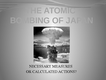 Preview of WWII: The Atomic Bombing of Japan: Necessary Measures or Calculated Actions?