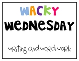 Wacky Wednesday Writing and Word Work