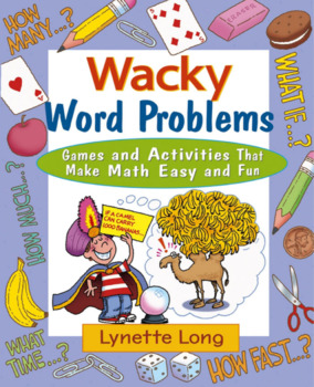 Wacky word problems: games and activities that make math easy and fun