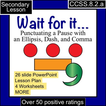 Preview of Wait For It… Punctuate a Pause Using the Ellipsis, Dash, and Comma