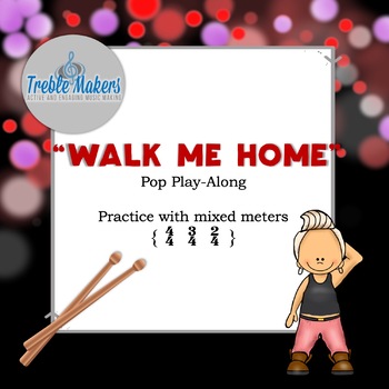 Walk Me Home Pop Play-Along mixed meter} |