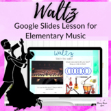 Waltz Elementary Music Lesson Google Slides Lesson