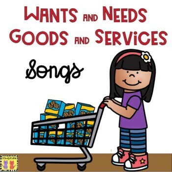 Preview of Wants and Needs, Goods and Services Circle Time Songs Basic Economics
