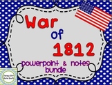 War of 1812 PowerPoint and Notes Set