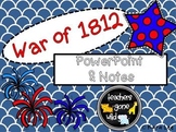 War of 1812 PowerPoint and Notes