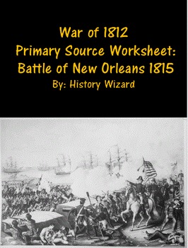 Preview of War of 1812 Primary Source Worksheet: Battle of New Orleans 1815
