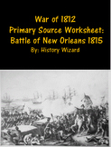 War of 1812 Primary Source Worksheet: Battle of New Orleans 1815