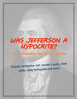 Preview of Was Jefferson a Hypocrite? An Investigation and Essay Activity, including text