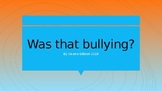 Was that BULLYING?