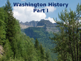 Washington State History PowerPoint -  Part I