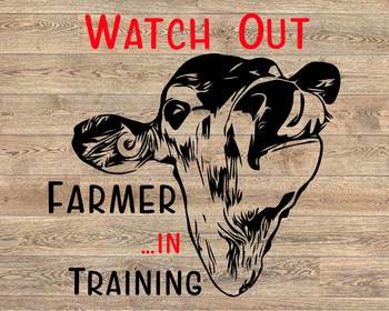 Download Watch Out Farmer In Training Heifer Svg File Cow Farm Svg Country 1387s PSD Mockup Templates