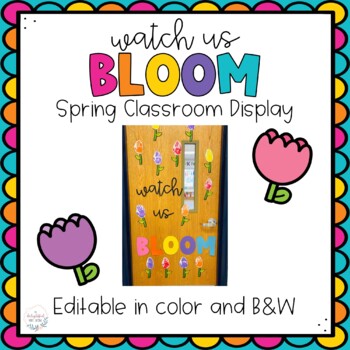 Preview of Watch Us Bloom Editable Spring Classroom Display | Door and Bulletin Board Decor