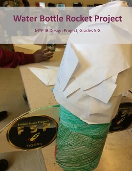 Preview of Water Bottle Rocket Project - MYP Rubrics IB Stem Space Tech Design Cycle