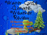 Water Cycle, Weather and Climate Review
