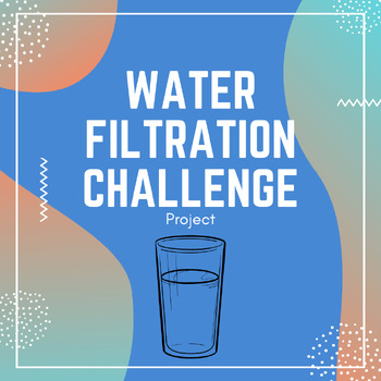 Preview of Water Filtration | Chemistry & Water | Project