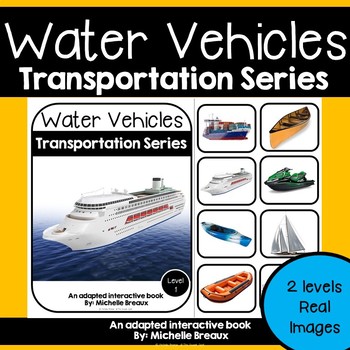 Preview of Water Vehicles Transportation Adapted Book Unit with Real Images 2 levels & MORE
