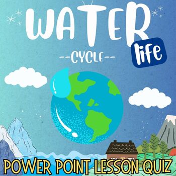 Preview of Water  Cycle Water life PowerPoint Lesson Quiz Games Slides for 1st 2nd 3rd