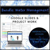 Water management BUNDLE! - Google Slides + Project Work