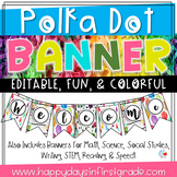 Watercolor Polka Dots Classroom Banners (9 Banners & Edita