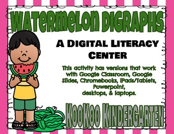 Preview of Watermelon Digraphs-A Digital Literacy Center (Compatible with Google Apps)