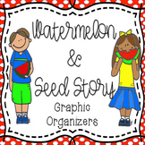 Watermelon & Seed Story Graphic Organizers