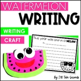 Watermelon Writing and Craft | End of Year Writing | Summe