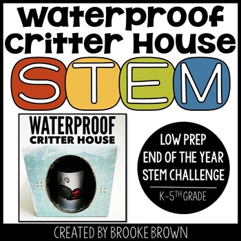 Preview of Waterproof Critter House STEM Challenge (End of the Year STEM Activity) Habitats