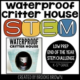 Waterproof Critter House STEM Challenge (End of the Year S