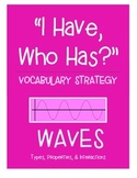 Waves Vocabulary Strategy - "I Have, Who Has?" (19 cards)