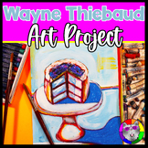 Wayne Thiebaud Art Lesson, Cake Artwork for 6th - 9th Grade