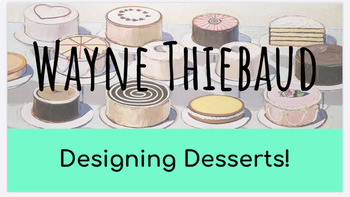 Preview of Wayne Thiebaud: Designing Desserts! Distance Learning Lesson