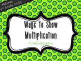 Ways to Show Multiplication -  A Matching Activity